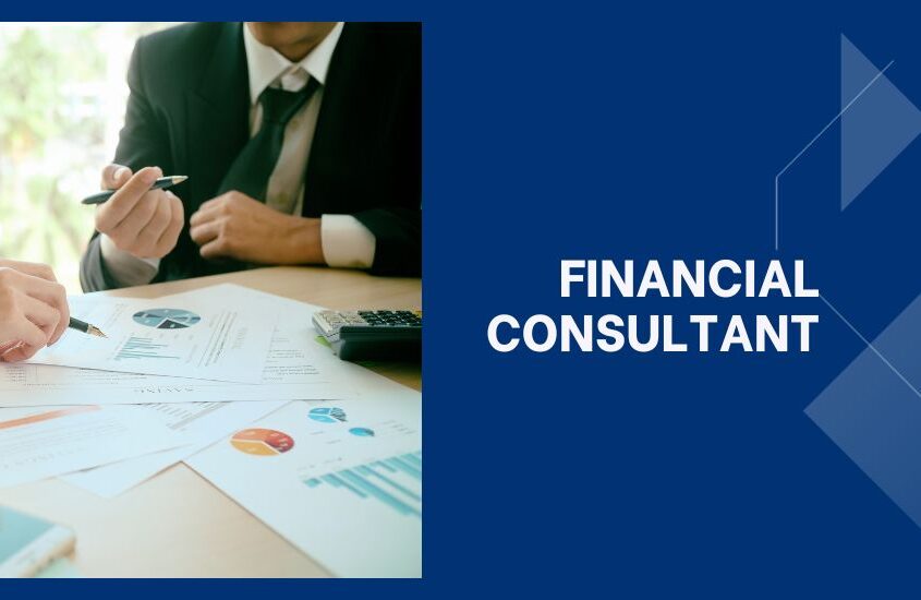 Financial Consultant: What They Do and How They Can Help You Achieve Your Financial Goals