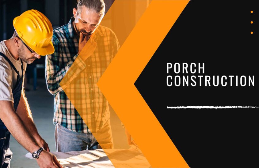 Building Your Dream Porch: A Guide to Porch Construction and Design